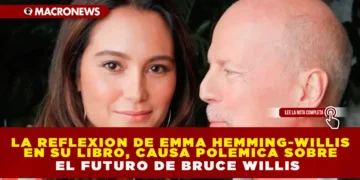 LA REFLEXIÓN DE EMMA HEMING-WILLIS EN SU LIBRO CAUSA POLEMICA SOBRE EL FUTURO DE BRUCE WILLIS