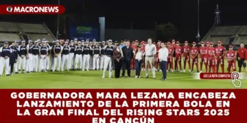 GOBERNADORA MARA LEZAMA ENCABEZA LANZAMIENTO DE LA PRIMERA BOLA EN LA GRAN FINAL DEL RISING STARS 2025 EN CANCÚN