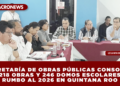 SECRETARÍA DE OBRAS PÚBLICAS CONSOLIDA 218 OBRAS Y 246 DOMOS ESCOLARES RUMBO AL 2026 EN QUINTANA ROO