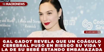 GAL GADOT REVELA QUE UN COÁGULO CEREBRAL PUSO EN RIESGO SU VIDA Y LA DE SU BEBÉ ESTANDO EMBARAZADA