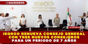 IEQROO RENUEVA CONSEJO GENERAL CON TRES NUEVOS CONSEJEROS PARA UN PERIODO DE 7 AÑOS