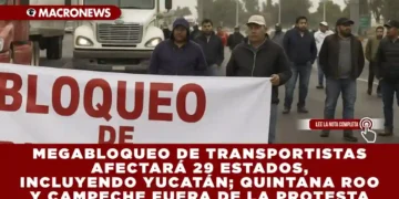 MEGABLOQUEO DE TRANSPORTISTAS AFECTARÁ 29 ESTADOS, INCLUYENDO YUCATÁN; QUINTANA ROO Y CAMPECHE FUERA DE LA PROTESTA
