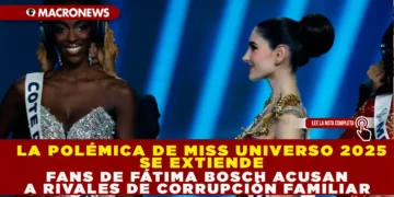 LA POLÉMICA DE MISS UNIVERSO 2025 SE EXTIENDE: FANS DE FÁTIMA BOSCH ACUSAN A RIVALES DE CORRUPCIÓN FAMILIAR