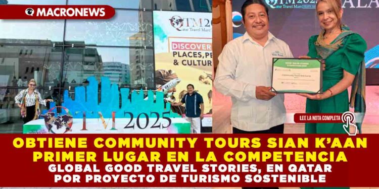 OBTIENE COMMUNITY TOURS SIAN K’AAN PRIMER LUGAR EN LA COMPETENCIA GLOBAL GOOD TRAVEL STORIES, EN QATAR POR PROYECTO DE TURISMO SOSTENIBLE