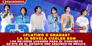 ¿PLATINO O GRADAS? LA IA REVELA CUÁLES SON LOS MEJORES LUGARES PARA EL CONCIERTO DE BTS EN EL ESTADIO GNP SEGUROS DE MÉXICO