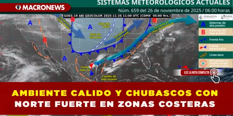 AMBIENTE CÁLIDO Y CHUBASCOS CON NORTE FUERTE EN ZONAS COSTERAS