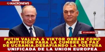 PUTIN VALIDA A VIKTOR ORBÁN COMO ANFITRIÓN PARA LA CUMBRE DE PAZ DE UCRANIA, DESAFIANDO LA POSTURA UNIFICADA DE LA UNIÓN EUROPEA