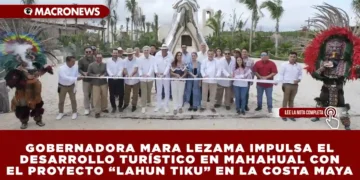 GOBERNADORA MARA LEZAMA IMPULSA EL DESARROLLO TURÍSTICO EN MAHAHUAL CON EL PROYECTO “LAHUN TIKU” EN LA COSTA MAYA