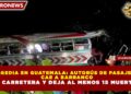 TRAGEDIA EN GUATEMALA: AUTOBÚS DE PASAJEROS CAE A BARRANCO EN CARRETERA Y DEJA AL MENOS 15 MUERTOS