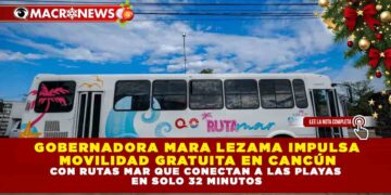 GOBERNADORA MARA LEZAMA IMPULSA MOVILIDAD GRATUITA EN CANCÚN CON RUTAS MAR QUE CONECTAN A LAS PLAYAS EN SOLO 32 MINUTOS