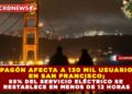 APAGÓN AFECTA A 130 MIL USUARIOS EN SAN FRANCISCO; 85% DEL SERVICIO ELÉCTRICO SE RESTABLECE EN MENOS DE 12 HORAS