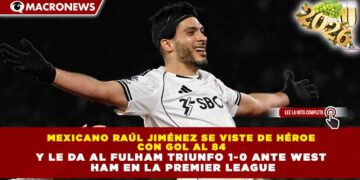 MEXICANO RAÚL JIMÉNEZ SE VISTE DE HÉROE CON GOL AL 84 Y LE DA AL FULHAM TRIUNFO 1-0 ANTE WEST HAM EN LA PREMIER LEAGUE