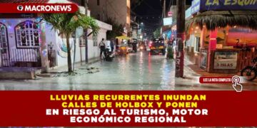 LLUVIAS RECURRENTES INUNDAN CALLES DE HOLBOX Y PONEN EN RIESGO AL TURISMO, MOTOR ECONÓMICO REGIONAL