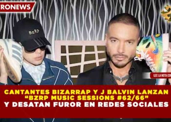 CANTANTES BIZARRAP Y J BALVIN LANZAN “BZRP MUSIC SESSIONS #62/66” Y DESATAN FUROR EN REDES SOCIALES