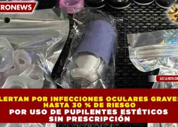 ALERTAN POR INFECCIONES OCULARES GRAVES: HASTA 30 % DE RIESGO POR USO DE PUPILENTES ESTÉTICOS SIN PRESCRIPCIÓN