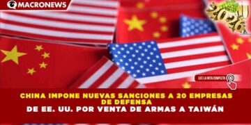 CHINA IMPONE NUEVAS SANCIONES A 20 EMPRESAS DE DEFENSA DE ESTADOS UNIDOS POR VENTA DE ARMAS A TAIWÁN