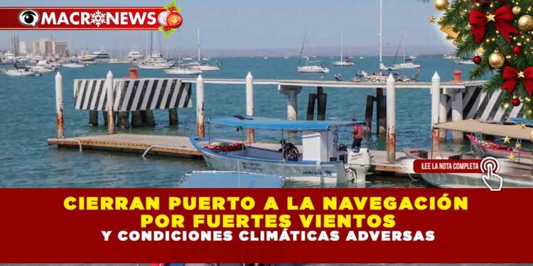 CIERRAN PUERTO A LA NAVEGACIÓN POR FUERTES VIENTOS Y CONDICIONES CLIMÁTICAS ADVERSAS