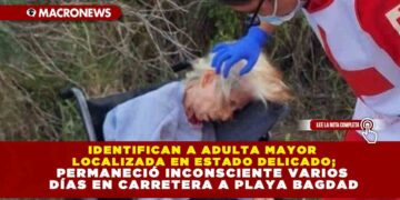 IDENTIFICAN A ADULTA MAYOR LOCALIZADA EN ESTADO DELICADO; PERMANECIÓ INCONSCIENTE VARIOS DÍAS EN CARRETERA A PLAYA BAGDAD