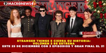STRANGER THINGS 5 CIERRA SU HISTORIA: VOLÚMEN 2 SE ESTRENA ESTE 25 DE DICIEMBRE CON 3 EPISODIOS Y GRAN FINAL EL 31