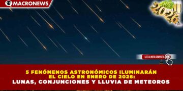 5 FENÓMENOS ASTRONÓMICOS ILUMINARÁN EL CIELO EN ENERO DE 2026: LUNAS, CONJUNCIONES Y LLUVIA DE METEOROS