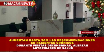 AUMENTAN HASTA 30% LAS DESCOMPENSACIONES EN PACIENTES CRÓNICOS DURANTE FIESTAS DECEMBRINAS, ALERTAN AUTORIDADES DE SALUD