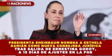 PRESIDENTA SHEINBAUM NOMBRA A ESTHELA DAMIÁN COMO NUEVA CONSEJERA JURÍDICA TRAS SALIDA DE ERNESTINA GODOY, A 15 DÍAS DE AJUSTES EN LA FGR