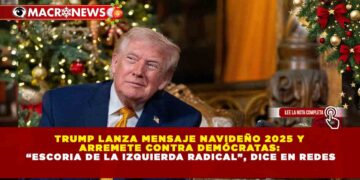 TRUMP LANZA MENSAJE NAVIDEÑO 2025 Y ARREMETE CONTRA DEMÓCRATAS: “ESCORIA DE LA IZQUIERDA RADICAL”, DICE EN REDES