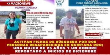 ACTIVAN FICHAS DE BÚSQUEDA POR DOS PERSONAS DESAPARECIDAS EN QUINTANA ROO; UNA MUJER DE 25 AÑOS Y UN HOMBRE REPORTADO A INICIOS DE DICIEMBRE