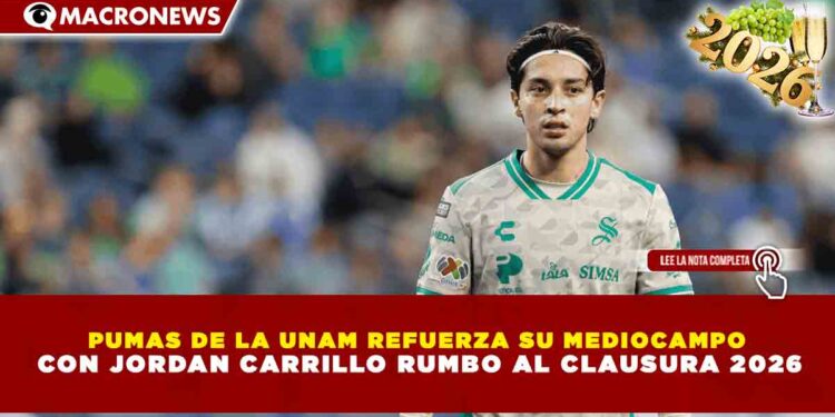 PUMAS DE LA UNAM REFUERZA SU MEDIOCAMPO CON JORDAN CARRILLO RUMBO AL CLAUSURA 2026