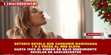 ESTUDIO REVELA QUE CONSUMIR MARIHUANA 1 O 2 VECES AL MES ELEVA HASTA 100% EL RIESGO DE BAJO RENDIMIENTO ESCOLAR EN ADOLESCENTES