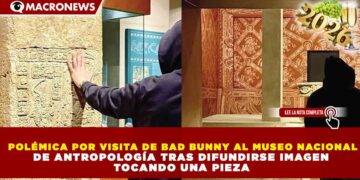 POLÉMICA POR VISITA DE BAD BUNNY AL MUSEO NACIONAL DE ANTROPOLOGÍA TRAS DIFUNDIRSE IMAGEN TOCANDO UNA PIEZA