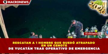 RESCATAN A 1 HOMBRE QUE QUEDÓ ATRAPADO EN UN CENOTE DE YUCATÁN TRAS OPERATIVO DE EMERGENCIA