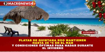 PLAYAS DE QUINTANA ROO MANTIENEN HASTA 26 °C EN EL MAR Y CONDICIONES ÓPTIMAS PARA NADAR DURANTE EL INVIERNO