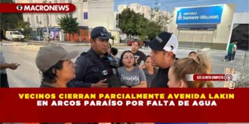VECINOS CIERRAN PARCIALMENTE AVENIDA LAKIN  EN ARCOS PARAÍSO POR FALTA DE AGUA
