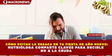 CÓMO EVITAR LA RESACA EN TU FIESTA DE AÑO NUEVO: NUTRIÓLOGA COMPARTE CLAVES PARA DECIRLE NO A LA CRUDA