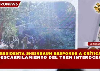 PRESIDENTA SHEINBAUM RESPONDE A CRÍTICAS POR DESCARRILAMIENTO DEL TREN INTEROCEÁNICO