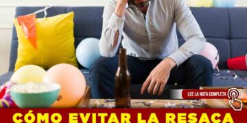 CÓMO EVITAR LA RESACA EN TU FIESTA DE AÑO NUEVO: NUTRIÓLOGA COMPARTE CLAVES PARA DECIRLE NO A LA CRUDA