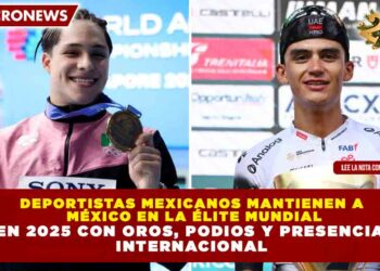 DEPORTISTAS MEXICANOS MANTIENEN A MÉXICO EN LA ÉLITE MUNDIAL EN 2025 CON OROS, PODIOS Y PRESENCIA INTERNACIONAL