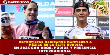 DEPORTISTAS MEXICANOS MANTIENEN A MÉXICO EN LA ÉLITE MUNDIAL EN 2025 CON OROS, PODIOS Y PRESENCIA INTERNACIONAL
