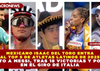MEXICANO ISAAC DEL TORO ENTRA AL TOP 5 DE ATLETAS LATINOS DE 2025 JUNTO A MESSI, TRAS 18 VICTORIAS Y PODIO EN EL GIRO DE ITALIA