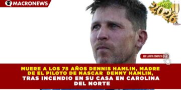 MUERE A LOS 75 AÑOS DENNIS HAMLIN, MADRE DE EL PILOTO DE NASCAR  DENNY HAMLIN, TRAS INCENDIO EN SU CASA EN CAROLINA DEL NORTE