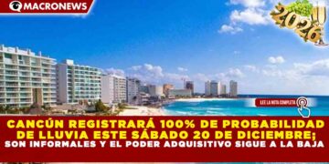 CANCÚN REGISTRARÁ 100% DE PROBABILIDAD DE LLUVIA ESTE SÁBADO 20 DE DICIEMBRE; TEMPERATURA MÁXIMA DE 27 GRADOS