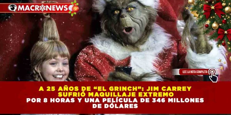 A 25 AÑOS DE “EL GRINCH”: JIM CARREY SUFRIÓ MAQUILLAJE EXTREMO POR 8 HORAS Y UNA PELÍCULA DE 346 MILLONES DE DÓLARES