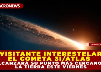 ¡VISITANTE INTERESTELAR! EL COMETA 3I/ATLAS ALCANZARÁ SU PUNTO MÁS CERCANO A LA TIERRA ESTE VIERNES