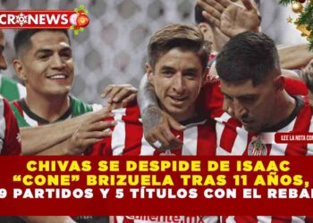 CHIVAS SE DESPIDE DE ISAAC “CONE” BRIZUELA TRAS 11 AÑOS, 339 PARTIDOS Y 5 TÍTULOS CON EL REBAÑO
