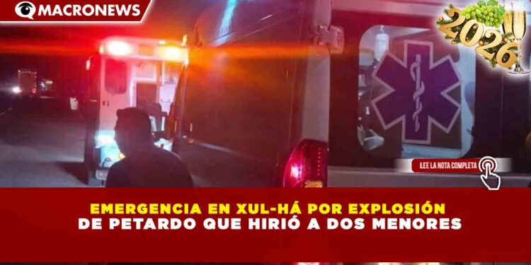 EMERGENCIA EN XUL-HÁ POR EXPLOSIÓN DE PETARDO QUE HIRIÓ A DOS MENORES