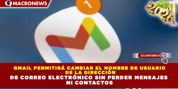 GMAIL PERMITIRÁ CAMBIAR EL NOMBRE DE USUARIO DE LA DIRECCIÓN DE CORREO ELECTRÓNICO SIN PERDER MENSAJES NI CONTACTOS