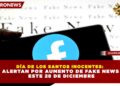 DÍA DE LOS SANTOS INOCENTES: ALERTAN POR AUMENTO DE FAKE NEWS ESTE 28 DE DICIEMBRE
