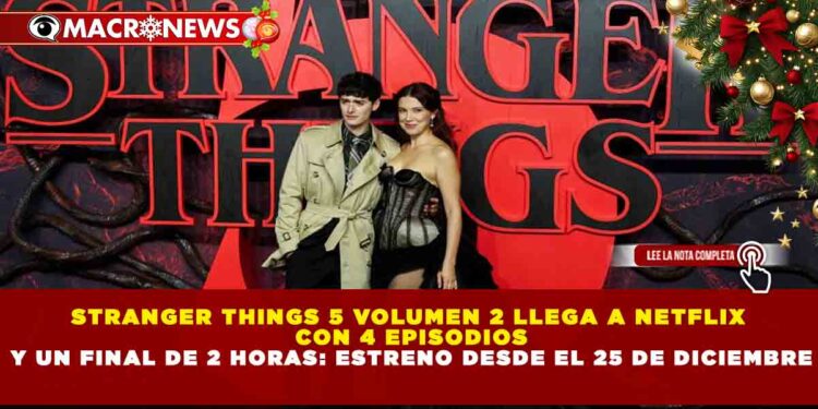 STRANGER THINGS 5 VOLUMEN 2 LLEGA A NETFLIX CON 4 EPISODIOS Y UN FINAL DE 2 HORAS: ESTRENO DESDE EL 25 DE DICIEMBRE