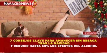 7 CONSEJOS CLAVE PARA AMANECER SIN RESACA TRAS LA NAVIDAD Y REDUCIR HASTA 60% LOS EFECTOS DEL ALCOHOL